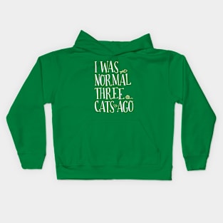 I WAS NORMAL THREE CATS AGO Kids Hoodie